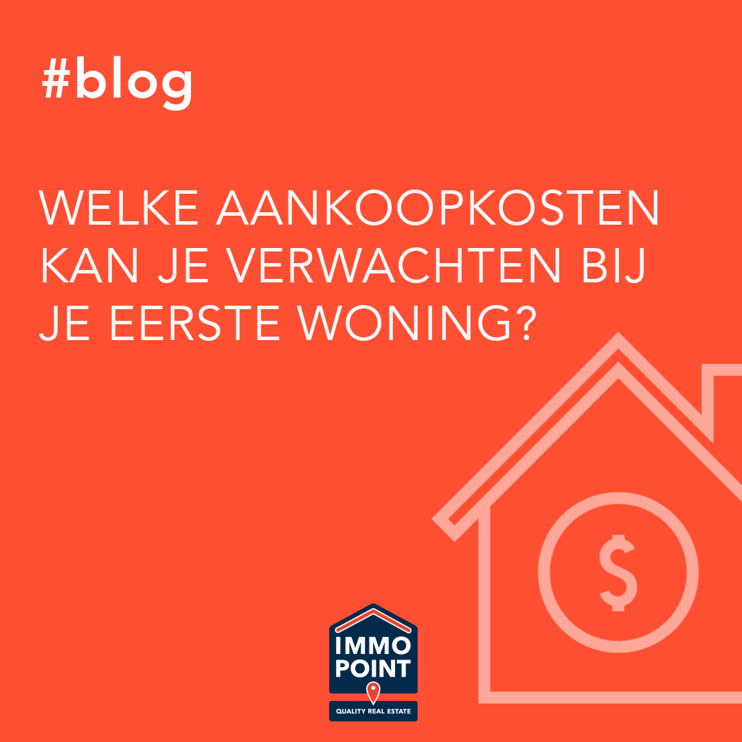 Welke aankoopkosten kan je verwachten bij je eerste woning?